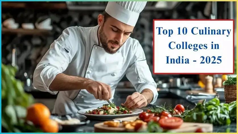 Top 10 culinary colleges in India, 2025